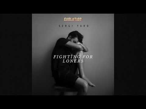 Evolution, Sergi Yaro - Fighting for Loners (Official Audio)