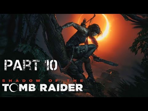 Shadow of The Tomb Raider- gameplay Walkthrough Live pt10