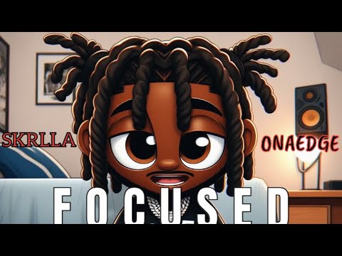 SKRLLA OnaEdge - “Focused” [Official Audio]