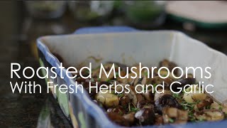 Roasted Mushrooms with Fresh Herbs & Garlic