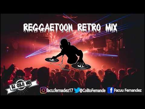 Reggaeton Retro [EXPLOSIVO] Dj Colo Mix!! 2018