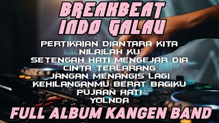 Download lagu 🎧DJ BREAKBEAT INDO GALAU 🎧 NONSTOP FULL ALBUM KANGEN BAND mp3