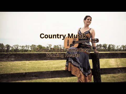 Some Things Come Easy - Walking Hearts  Country Musik