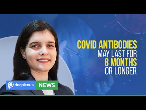 COVID Antibodies Post-Vaccination May Last for 8 Months or Longer, and More