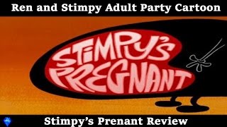 Review of  Stimpys Pregnant  - Ren and Stimpy  Adu