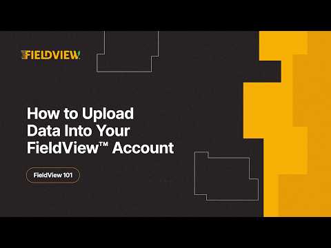FieldView™ 101 Ep. 6 | How to Upload Data Into Your FieldView Account