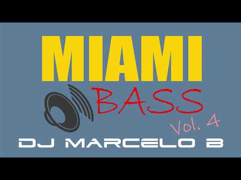 DJ Marcelo B - Miami Bass Mix Vol. 04