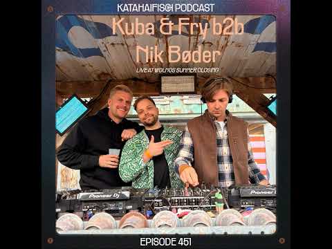 KataHaifisch Podcast 451 - Kuba & Fry b2b NIK BØDER @WDLNDS Summer Closing
