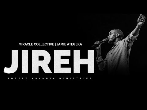 MIRACLE COLLECTIVE | Jamie Ategeka | Jireh