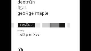 Deetron feat. George Maple - Rescue (Fred P Reshape Dub)