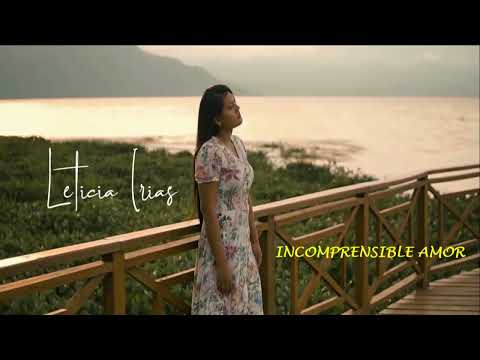 Incomprensible Amor  - Leticia Irias (Letra)