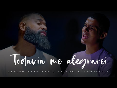 TODAVIA ME ALEGRAREI | Jeyzer Maia feat. Thiago Evangelista (Cover) Samuel Messias