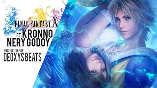FINAL FANTASY X RAP | Kronno Zomber Ft. Nery Godoy (Prod. Deoxys Beats)