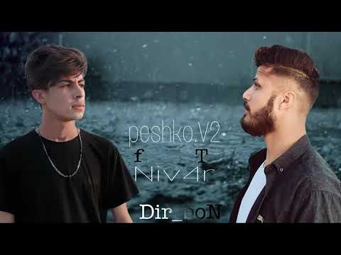 #peshko__ft__Nivar__#Dir#Bon