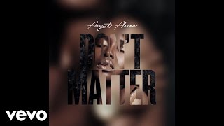 August Alsina - Don&#39;t Matter (Audio)