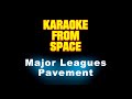 Pavement • Major Leagues • [Karaoke] [Instrumental Lyrics]