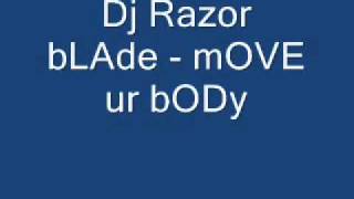 DJ Razor blade - move ur body(TEchno mix)