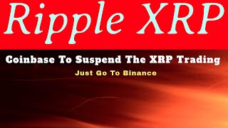 Ripple XRP News: Coinbase To Suspend The XRP Trading