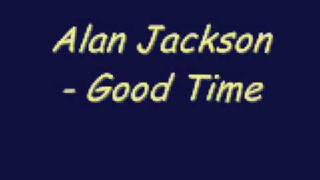 Alan Jackson - Good Time