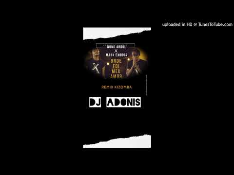 Nuno Abdul Feat mark exodus-onde foi meu amor Remix Kizomba by Dj Adonis 2021