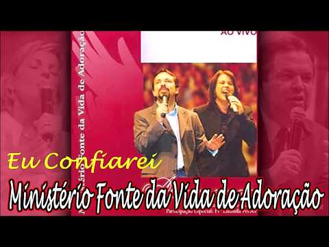 Ministério fonte da vida - Eu confiarei…