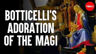 Dissecting Botticelli's Adoration of the Magi - James Earle