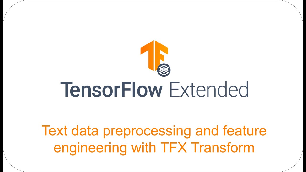 Text data Preprocessing and feature engineering with TFX Transform component part 3