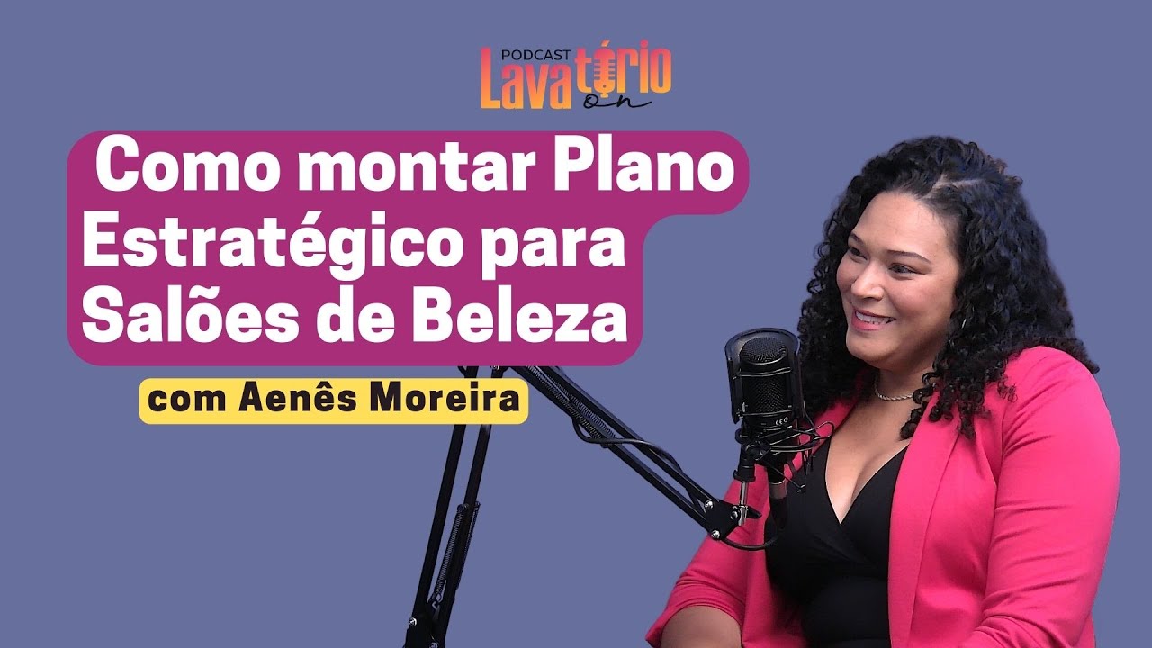 Como Montar Plano Estratégico para Salões de Beleza   Podcast Lavatório On