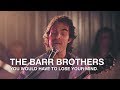 The Barr Brothers | You Would have To Lose Your Mind | First Play Live