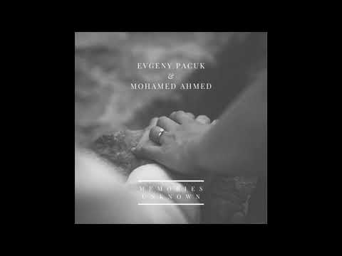 Evgeny Pacuk & Mohamed Ahmed - Memories unknown ( Original mix )