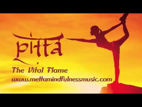 Pitta:  The Vital Flame by Yuval Ron presented by Metta Mindfulness Music