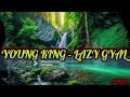 Young King -  LAZY GYAL [ OFFICIAL AUDIO ]