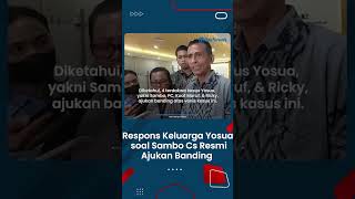 Respons Orangtua Brigadir Yosua soal Ferdy Sambo Cs yang Resmi Ajukan Banding: Itu Hak Mereka