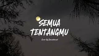 Download lagu Semua Tentangmu - Sufian Suhaimi (Cover By Danialismail) mp3