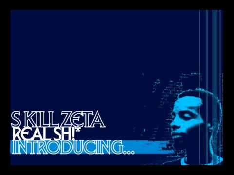 S Kill Zeta - Introducing - Real Sh!t