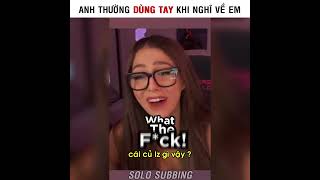 Anh thường dùng tay mỗi khi nghĩ về em