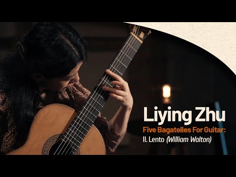 Liying Zhu I Five Bagatelles For Guitar: II lento - William Walton