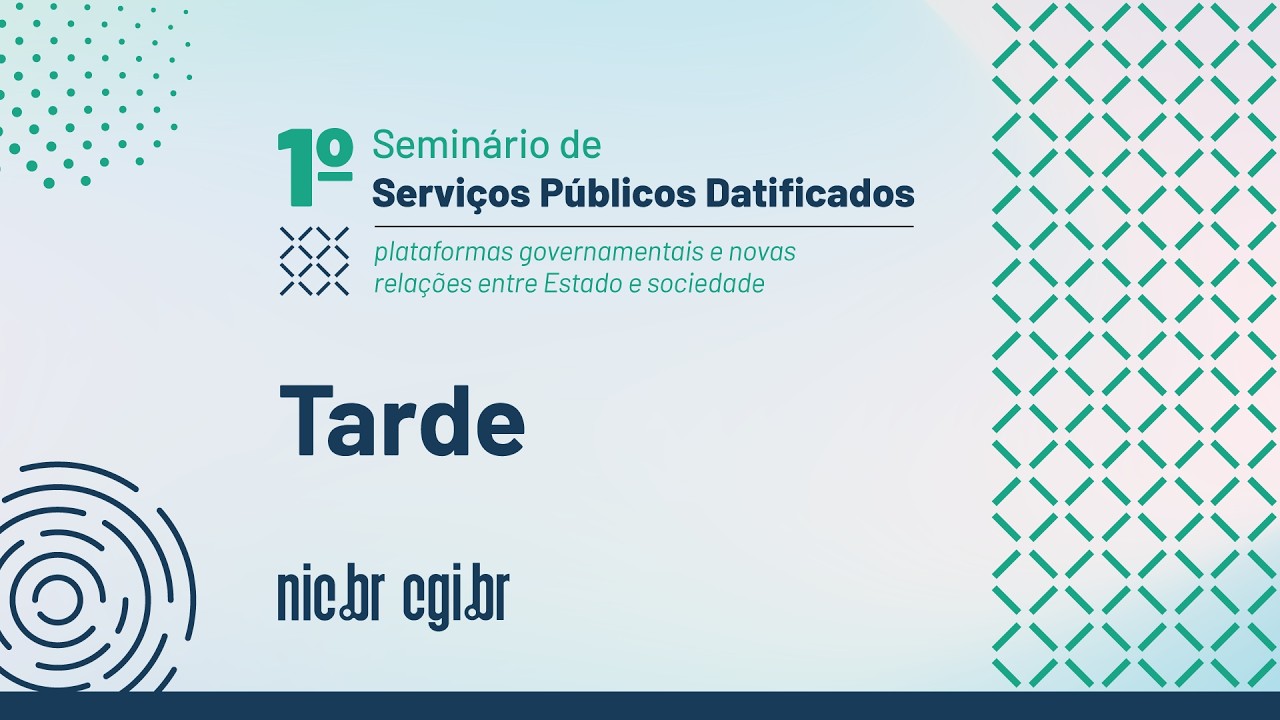 1º Seminário de Serviços Públicos Datificados - Tarde