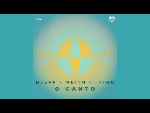 Djeff, Meith, IHIGO - O Canto (Extended Mix)