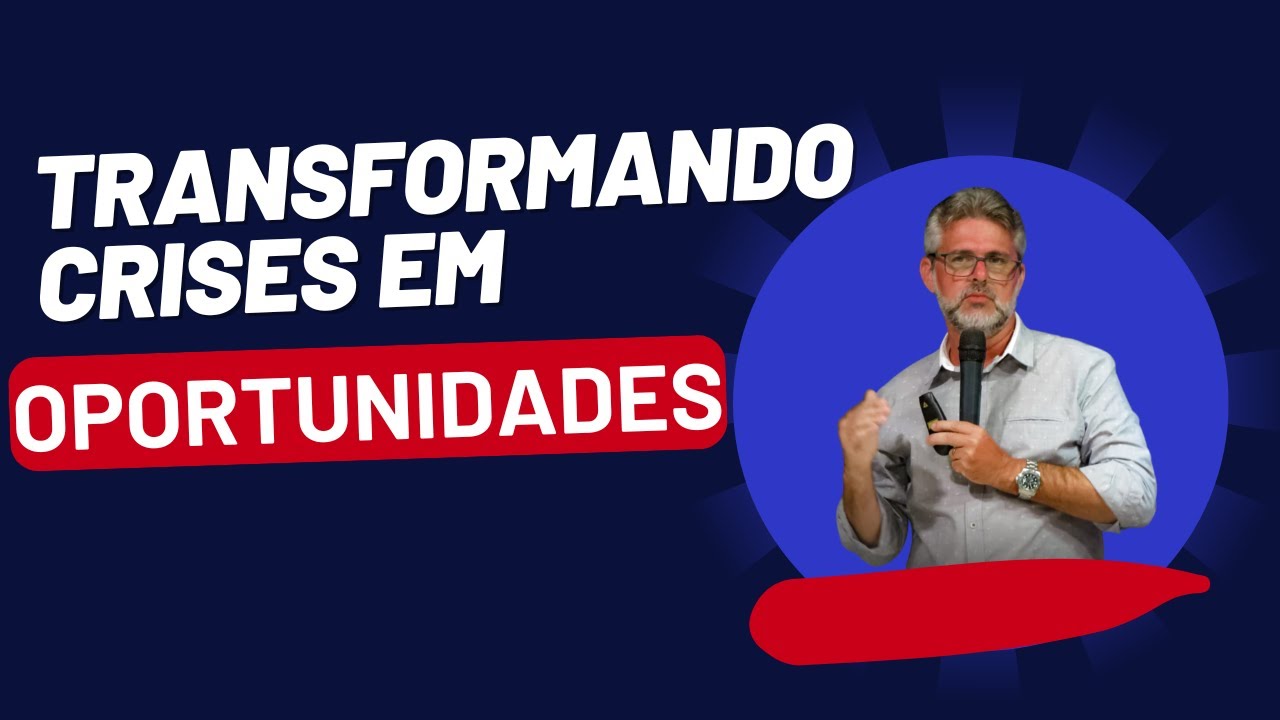 Transformando Crises em Oportunidades