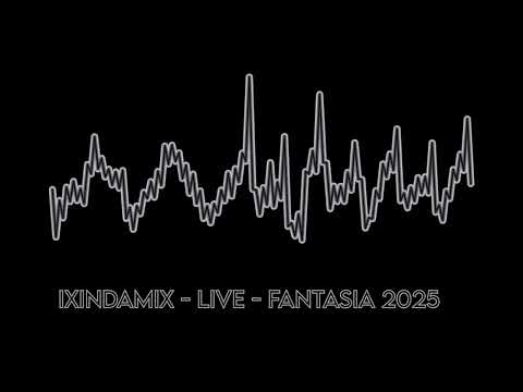 Ixindamix Live Fantasia 2025