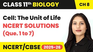 Cell: The Unit of Life - NCERT Solutions (Que. 1 to 7) | Class 11 Biology Chapter 8 | CBSE 2024-25