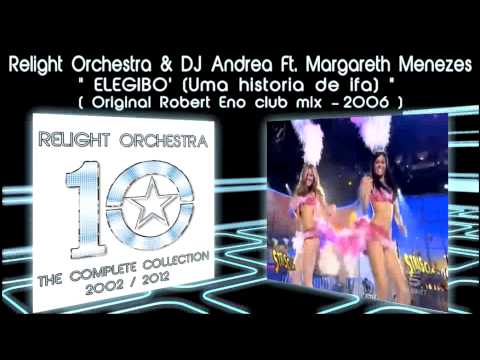 ELEGIBO' /UMA HISTORIA DE IFA- Relight Orchestra & Dj Andrea ft Margareth Menezes (2006 club)