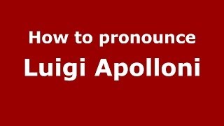 How to pronounce Luigi Apolloni