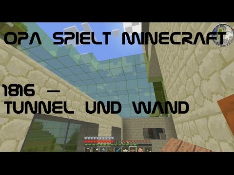 Opa spielt Minecraft 1816 – Tunnel und Wand