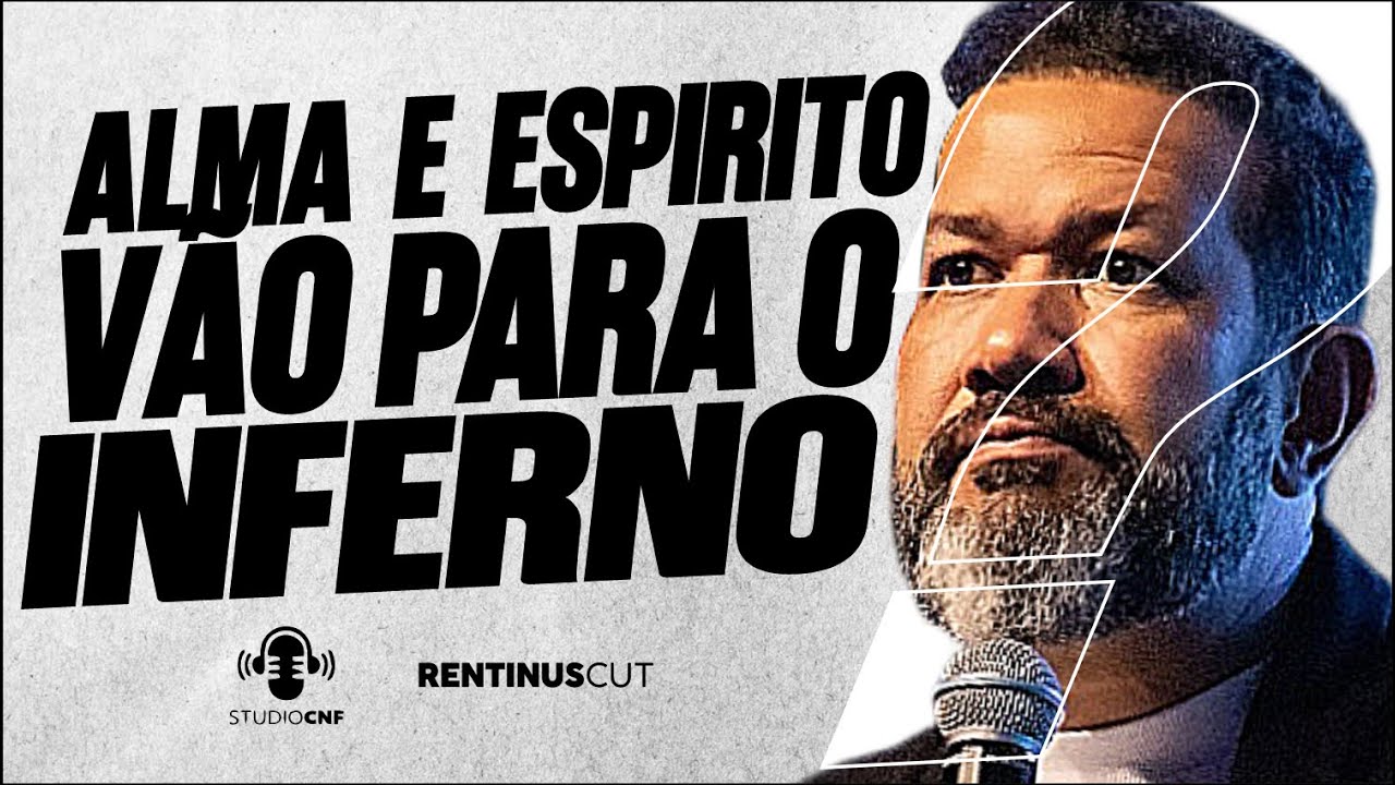 A ALMA E O ESPIRITO VÃO PARA O INFERNO? | PR SEZAR CAVALCANTE