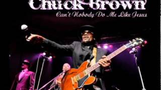 Chuck Brown -- Cant Nobody Do Me Like Jesus