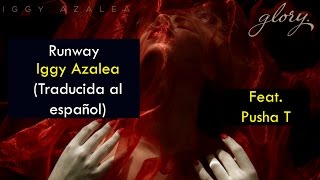 Iggy Azalea - Runway (Feat. Pusha T) (Traducida al español)