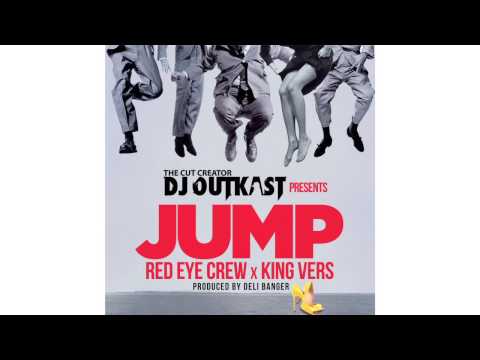 DJ OUTKAST PRESENTS - JUMP FT RED EYE CREW REC x KING VERS
