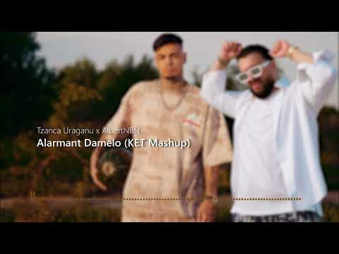 Tzanca Uraganu ❌ AlbertNBN - Alarmant Damelo (KET Mashup)
